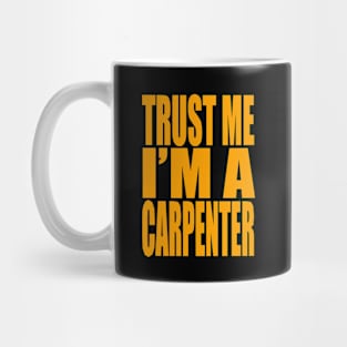 Trust me I'm a carpenter Mug